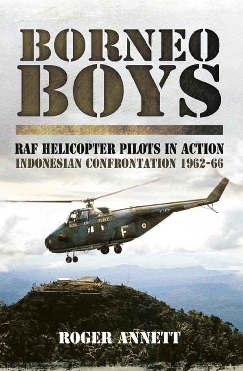 This image is the cover for the book Borneo Boys: RAF Helicopter Pilots in Action