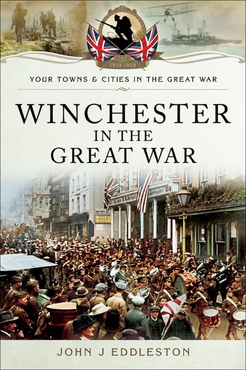Winchester in the Great War, Your Towns &amp; Cities in the Great War