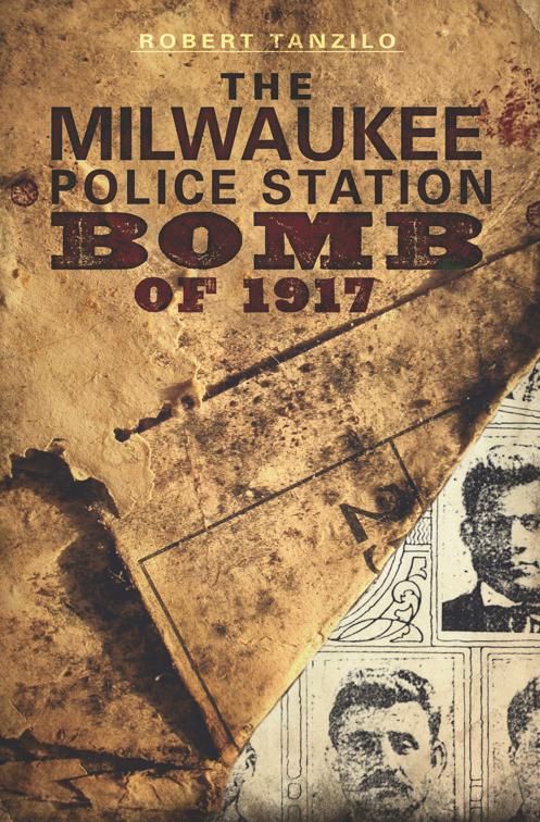 Milwaukee Police Station Bomb of 1917, True Crime