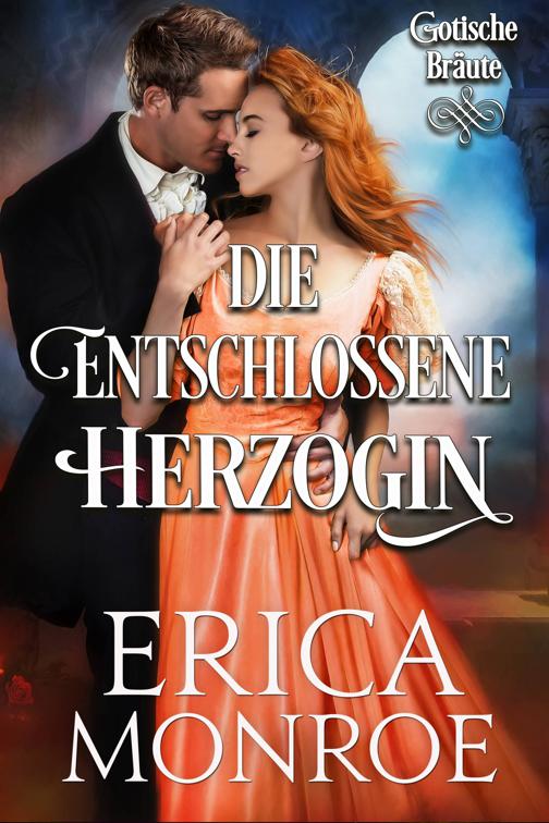 Die entschlossene Herzogin, Gotische Bräute