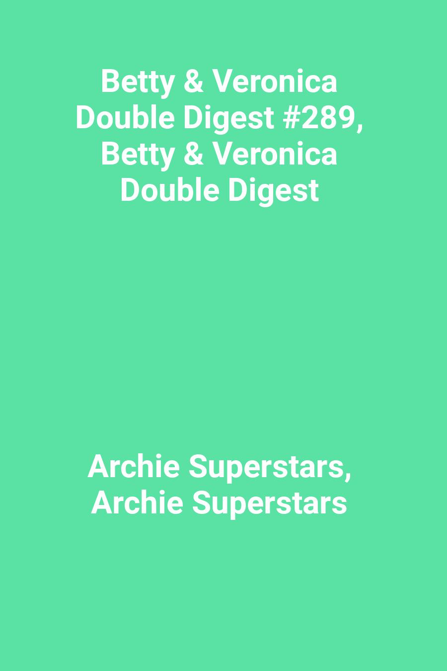 Betty &amp; Veronica Double Digest #289, Betty &amp; Veronica Double Digest