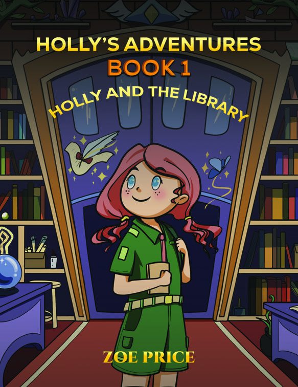 Holly&#x27;s Adventures, Book 1: Holly and the Library
