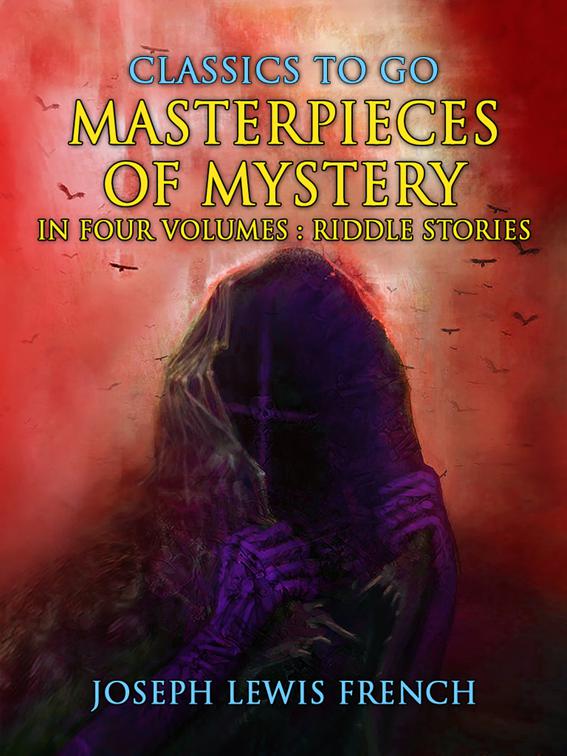 Masterpieces of Mystery in Four Volumes: Riddle Stories, Classics To Go