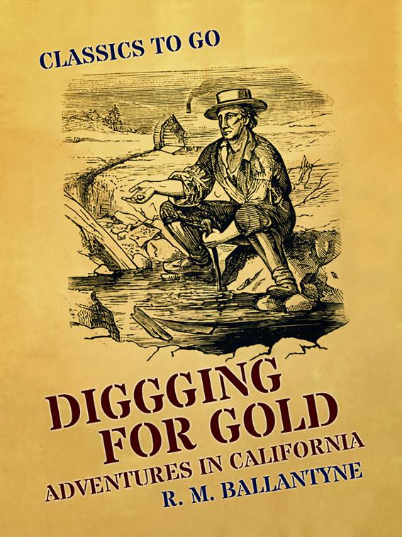 Diggging for Gold Adventures in California, Classics To Go