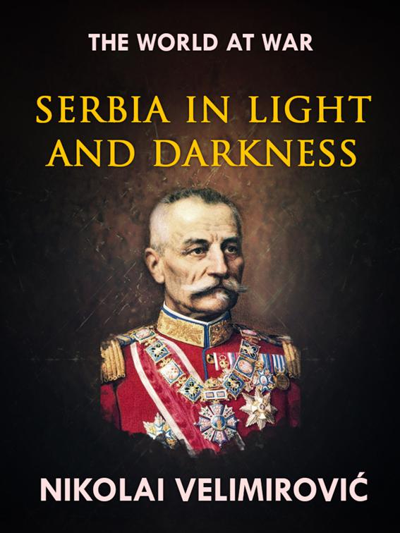 Serbia in Light and Darkness, The World At War