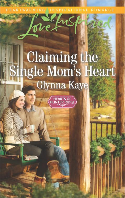 Claiming the Single Mom&#x27;s Heart, Hearts of Hunter Ridge