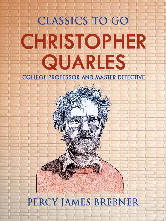 Christopher Quarles: College Professor and Master Detective, Classics To Go