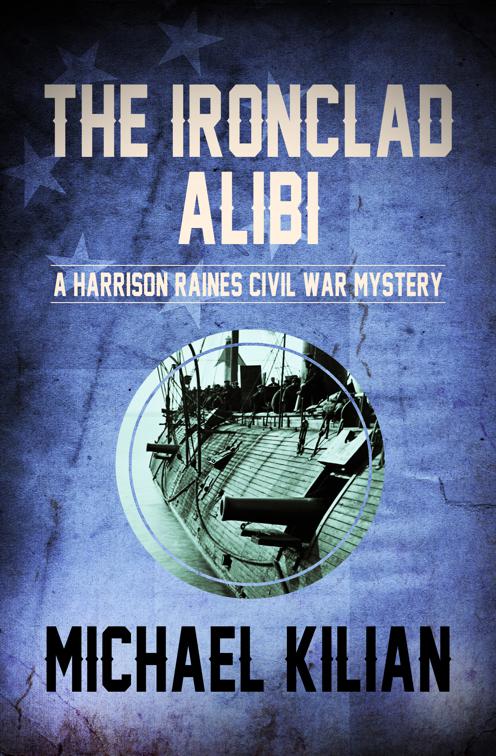 Ironclad Alibi, The Harrison Raines Civil War Mysteries