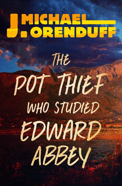 Pot Thief Who Studied Edward Abbey, The Pot Thief Mysteries