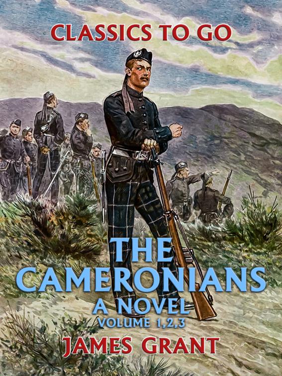 This image is the cover for the book The Cameronians A Novel Volume 1, 2, 3, Classics To Go