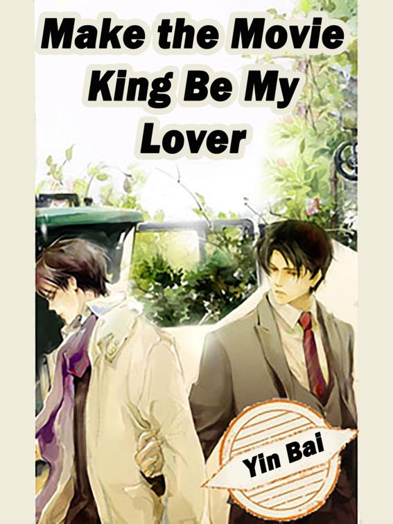 Make the Movie King Be My Lover, Volume 1