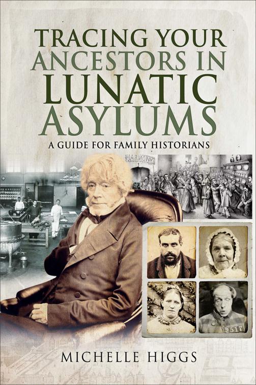 Tracing Your Ancestors in Lunatic Asylums, Tracing Your Ancestors