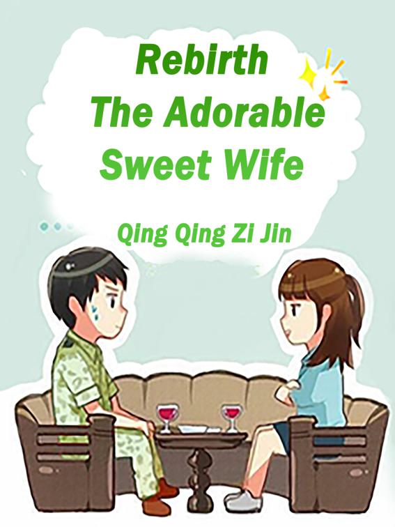 This image is the cover for the book Rebirth: The Adorable Sweet Wife, Volume 1
