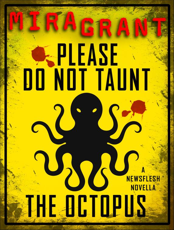 Please Do Not Taunt the Octopus, Newsflesh