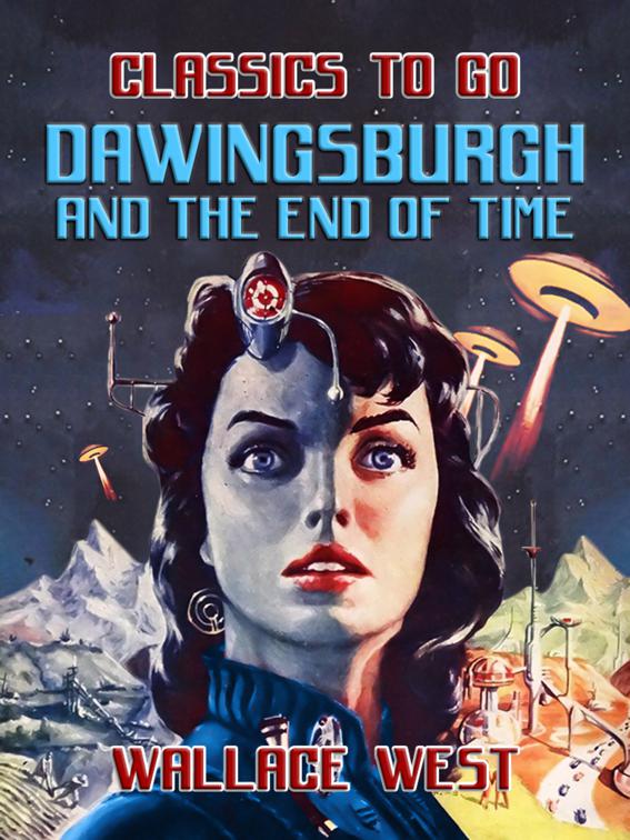 Dawingsburgh and The End Of Time, Classics To Go