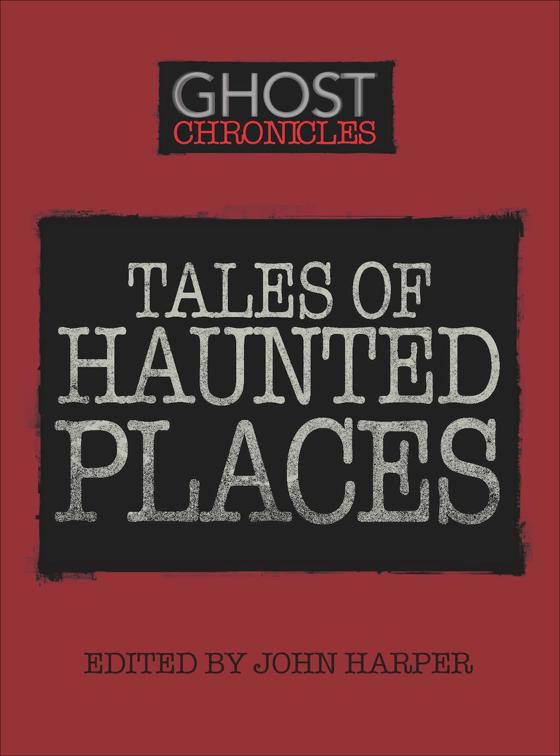 Tales of Haunted Places, Ghost Chronicles