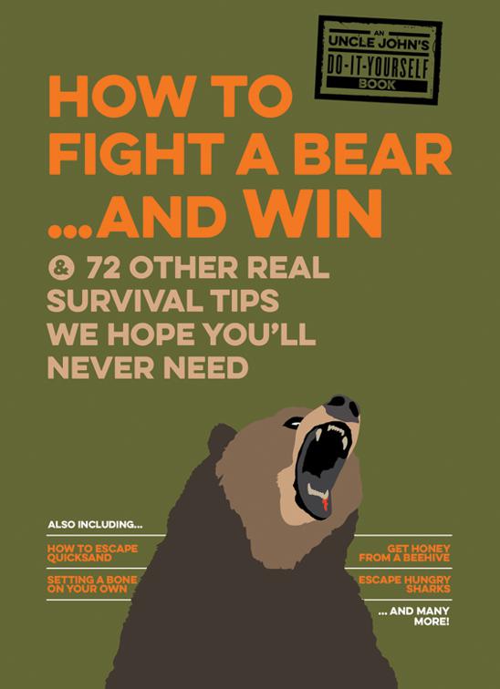 How to Fight a Bear . . . and Win, Uncle John&#x27;s Bathroom Reader