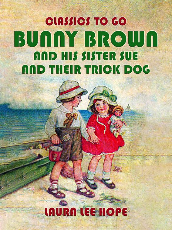 Bunny Brown and his Sister Sue and their Trick Dog, Classics To Go