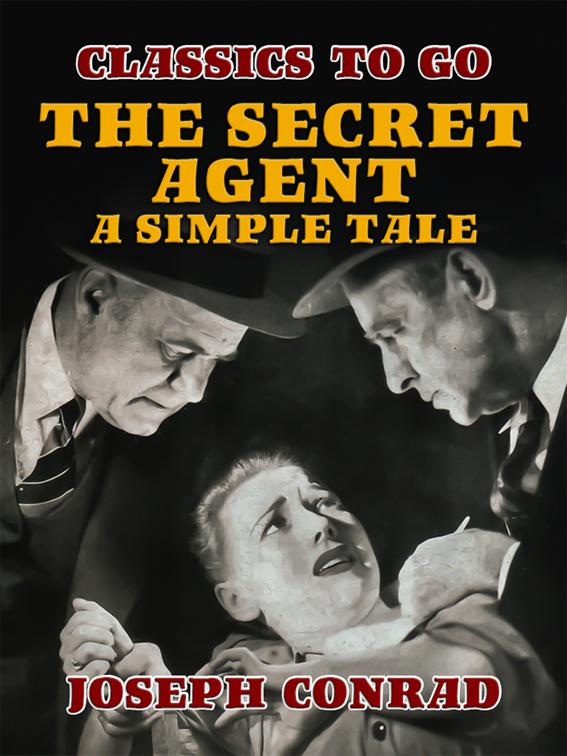 The Secret Agent A Simple Tale, Classics To Go