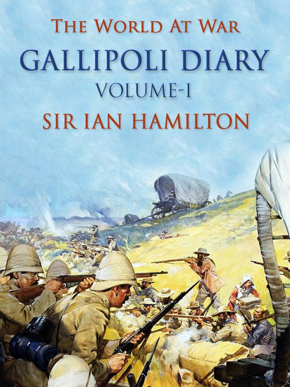 Gallipoli Diary, Volume I, The World At War