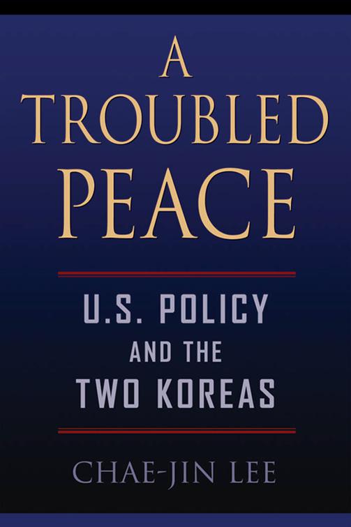 Troubled Peace, U.S Policy and the Two Koreas