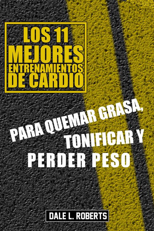 Los 11 mejores  entrenamientos de cardio, Para quemar grasa, tonificar y perder peso