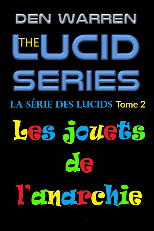 La série des Lucids, Tome 2, Les jouets de l’anarchie, La série des Lucids