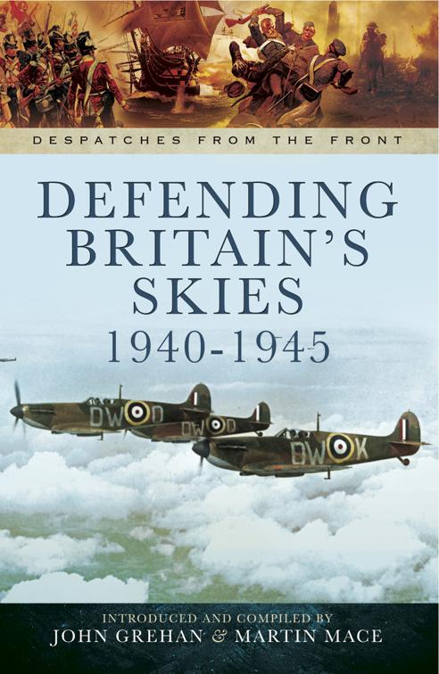 Defending Britain&#x27;s Skies, 1940–1945, Despatches from the Front