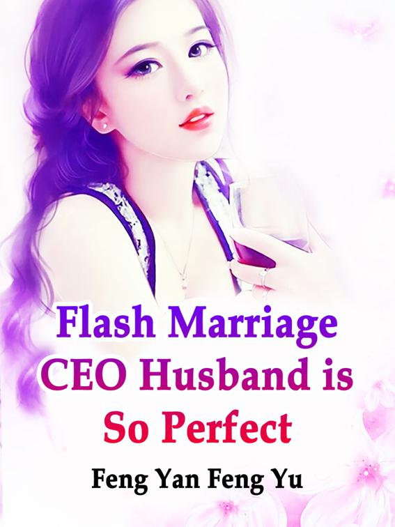 This image is the cover for the book Flash Marriage: CEO Husband is So Perfect, Volume 2