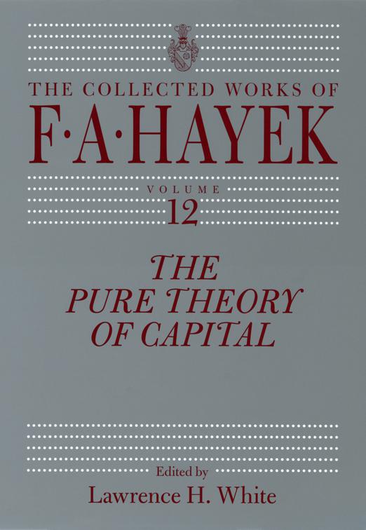 Pure Theory of Capital, The Collected Works of F.A. Hayek