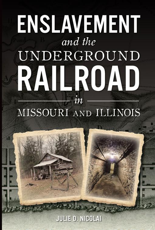 Enslavement and the Underground Railroad in Missouri and Illinois, American Heritage