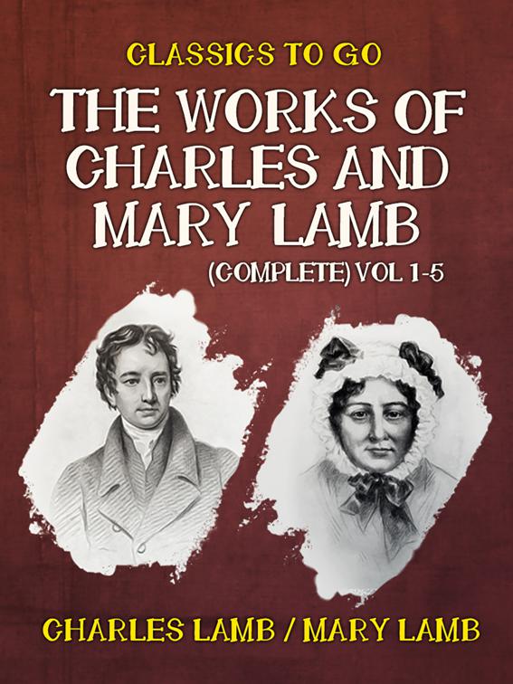 The Works of Charles and Mary Lamb (Complete) Vol 1-5, Classics To Go