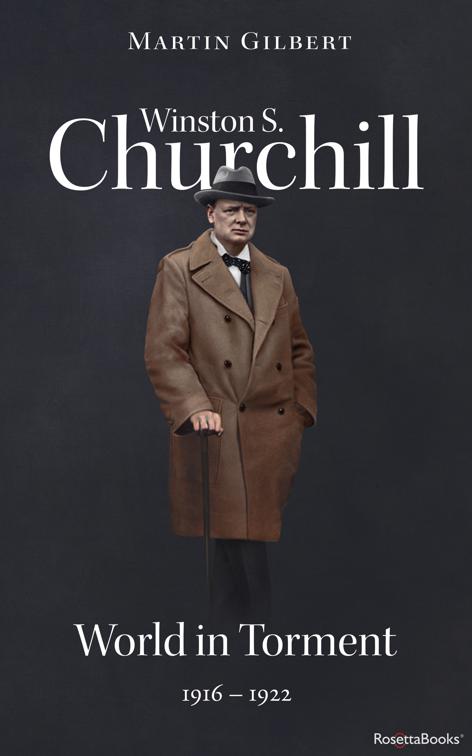 Winston S. Churchill: World in Torment, 1916–1922, Winston S. Churchill Biography