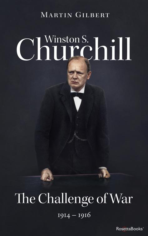 Winston S. Churchill: The Challenge of War, 1914–1916, Winston S. Churchill Biography