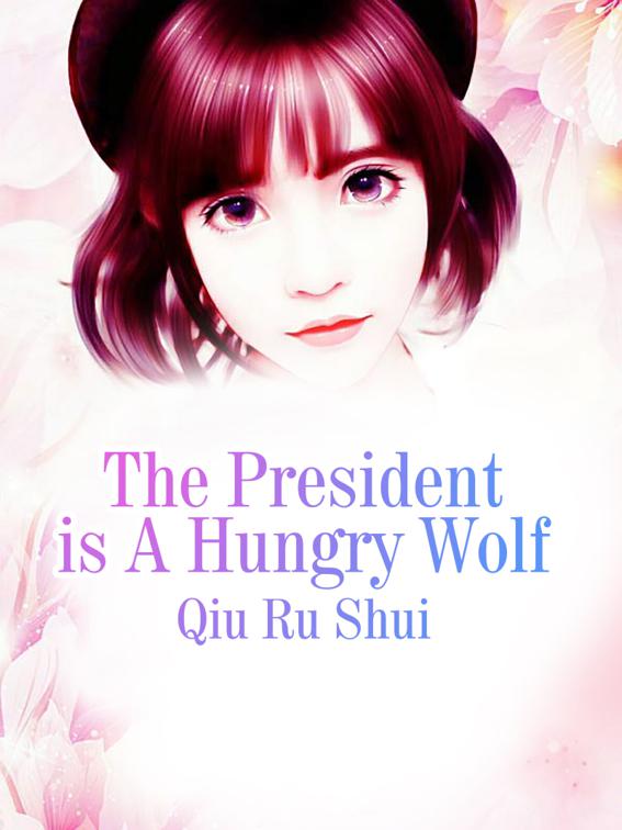 This image is the cover for the book The President is A Hungry Wolf, Volume 1