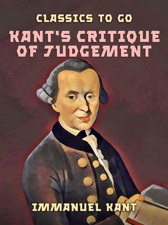 Kant&#x27;s Critique of Judgement, Classics To Go
