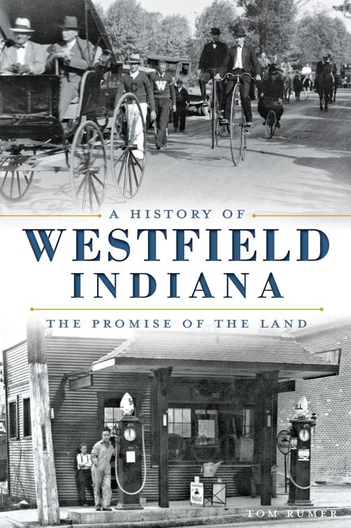 A History of Westfield, Indiana: The Promise of the Land, Brief History