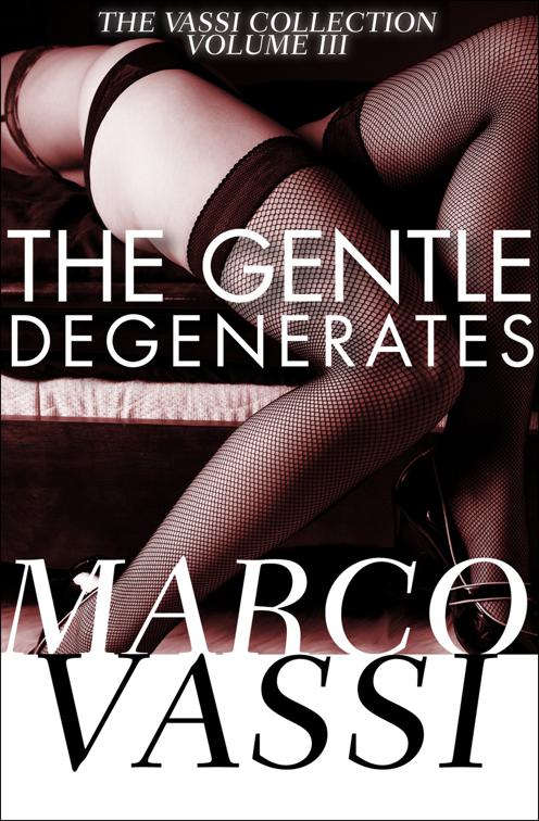 Gentle Degenerates, The Vassi Collection