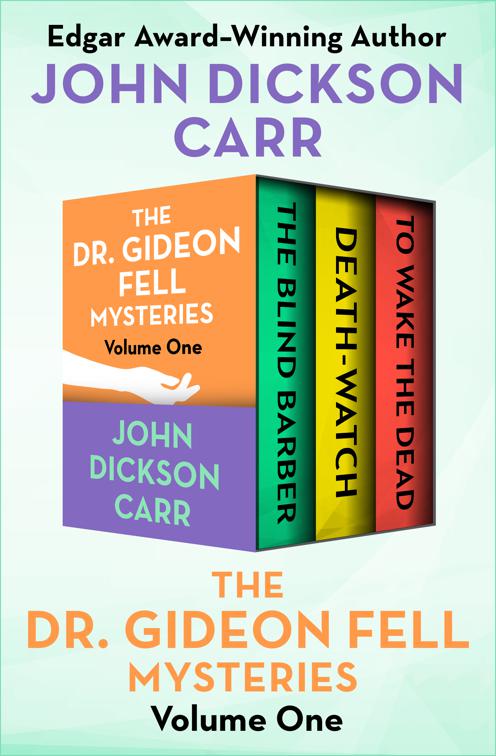 Dr. Gideon Fell Mysteries Volume One, The Dr. Gideon Fell Mysteries