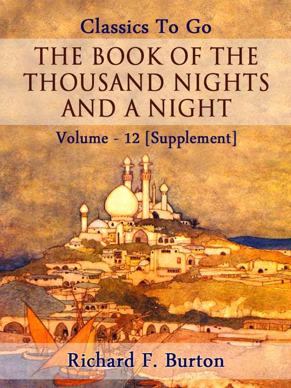 The Book of the Thousand Nights and a Night — Volume 12 [Supplement], Classics To Go