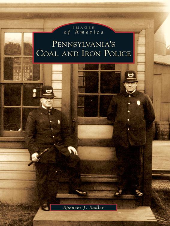 Pennsylvania&#x27;s Coal and Iron Police, Images of America