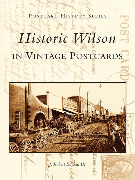 Historic Wilson in Vintage Postcards, Postcard History Series