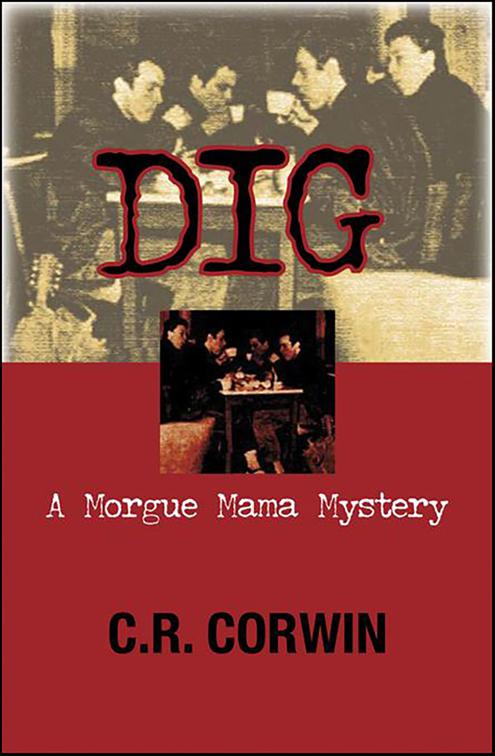 Dig, Morgue Mama Mysteries