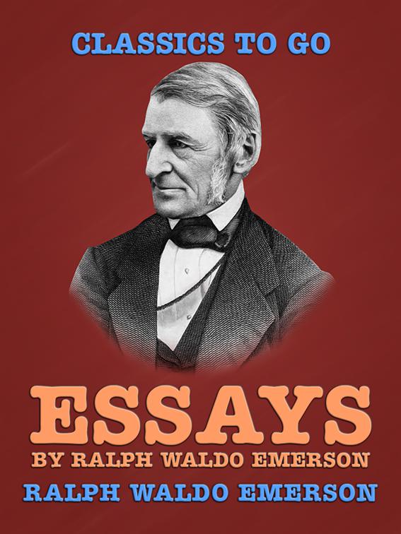 Essays by Ralph Waldo Emerson, Classics To Go