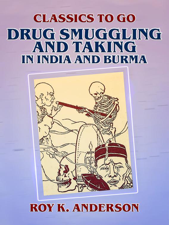 Drug Smuggling and Taking in India and Burma, Classics To Go