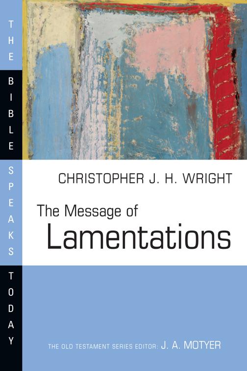 The Message of Lamentations, The Bible Speaks Today Series