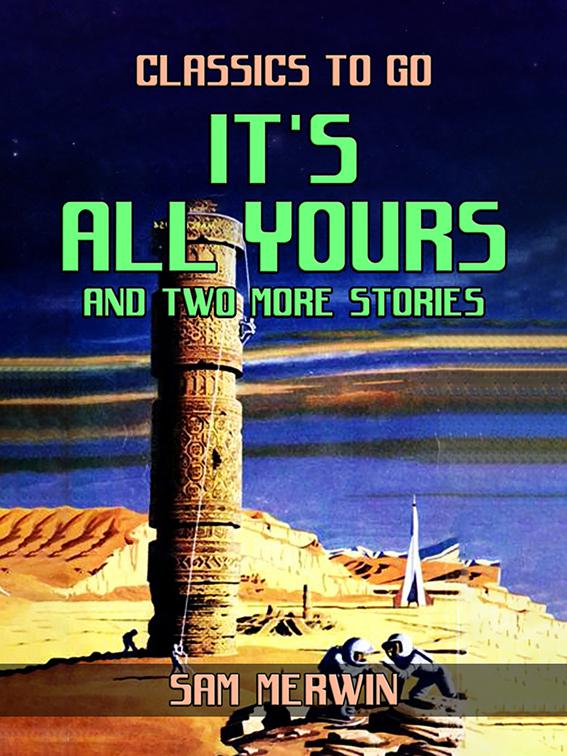 It&#x27;s All Yours and two more Stories, Classics To Go