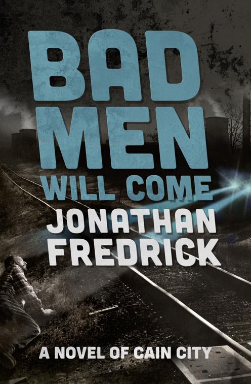 Bad Men Will Come, The Cain City Novels