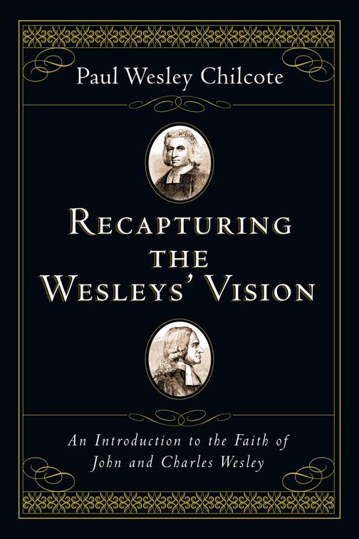 Recapturing the Wesleys&#x27; Vision