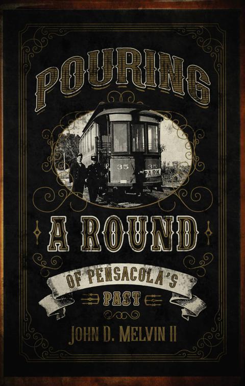 Pouring A Round Of Pensacola&#x27;s Past